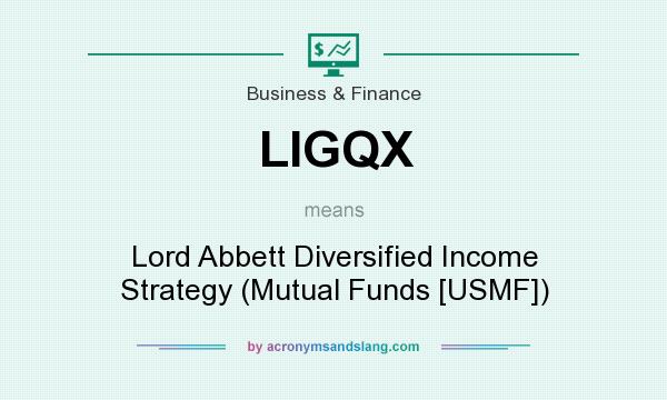 What does LIGQX mean? It stands for Lord Abbett Diversified Income Strategy (Mutual Funds [USMF])