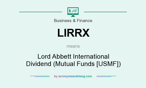 What does LIRRX mean? It stands for Lord Abbett International Dividend (Mutual Funds [USMF])