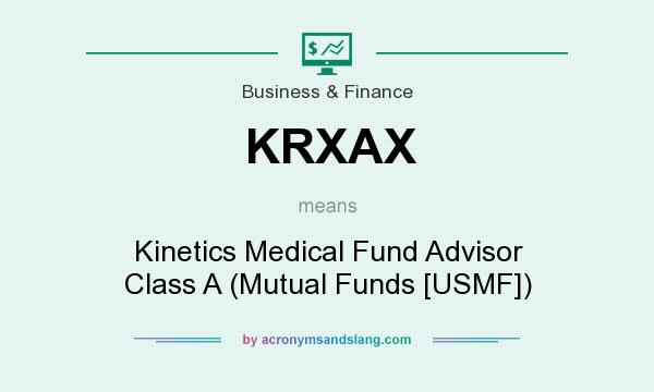 What does KRXAX mean? It stands for Kinetics Medical Fund Advisor Class A (Mutual Funds [USMF])