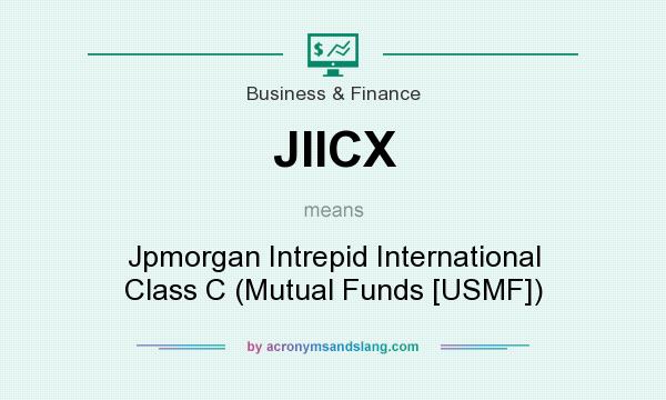 What does JIICX mean? It stands for Jpmorgan Intrepid International Class C (Mutual Funds [USMF])