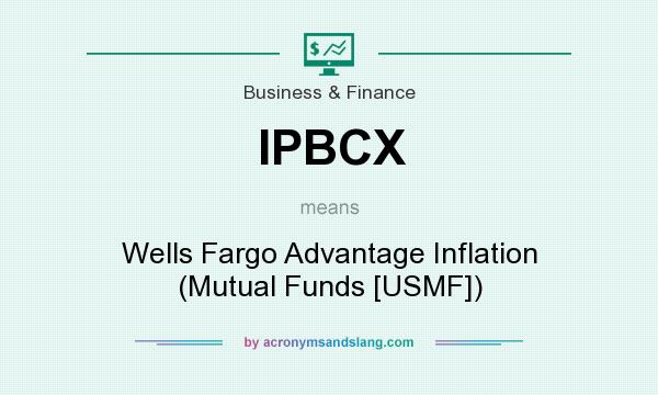 What does IPBCX mean? It stands for Wells Fargo Advantage Inflation (Mutual Funds [USMF])