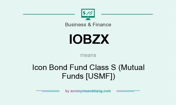 What does IOBZX mean? It stands for Icon Bond Fund Class S (Mutual Funds [USMF])