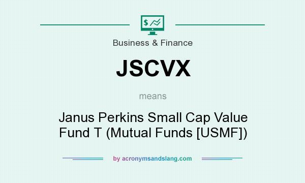 What does JSCVX mean? It stands for Janus Perkins Small Cap Value Fund T (Mutual Funds [USMF])