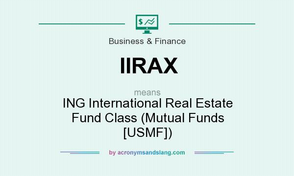 What does IIRAX mean? It stands for ING International Real Estate Fund Class (Mutual Funds [USMF])