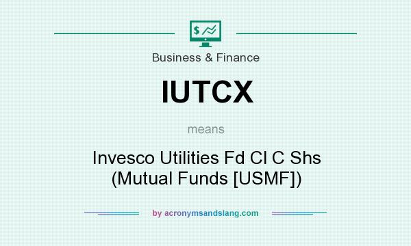 What does IUTCX mean? It stands for Invesco Utilities Fd Cl C Shs (Mutual Funds [USMF])