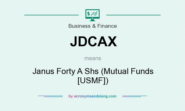 What does JDCAX mean? It stands for Janus Forty A Shs (Mutual Funds [USMF])