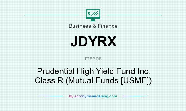 What does JDYRX mean? It stands for Prudential High Yield Fund Inc. Class R (Mutual Funds [USMF])