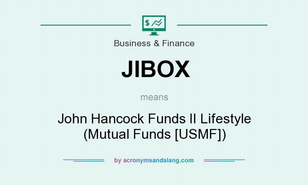 What does JIBOX mean? It stands for John Hancock Funds II Lifestyle (Mutual Funds [USMF])