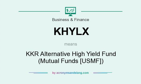 What does KHYLX mean? It stands for KKR Alternative High Yield Fund (Mutual Funds [USMF])