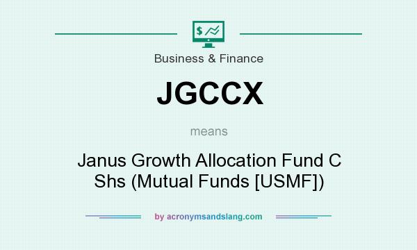 What does JGCCX mean? It stands for Janus Growth Allocation Fund C Shs (Mutual Funds [USMF])