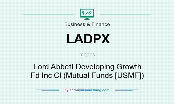 What does LADPX mean? It stands for Lord Abbett Developing Growth Fd Inc Cl (Mutual Funds [USMF])
