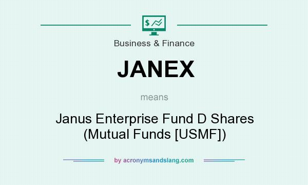 What does JANEX mean? It stands for Janus Enterprise Fund D Shares (Mutual Funds [USMF])