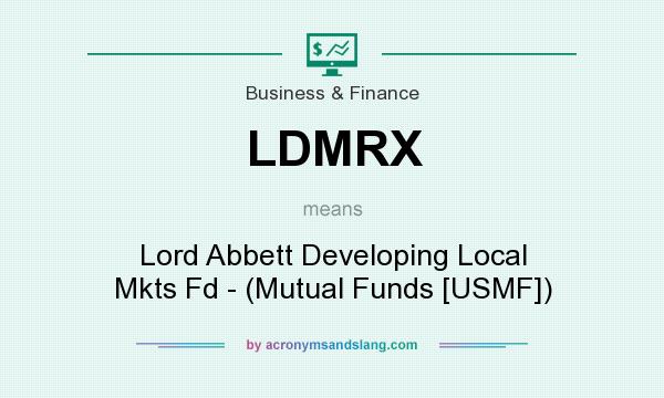 What does LDMRX mean? It stands for Lord Abbett Developing Local Mkts Fd - (Mutual Funds [USMF])