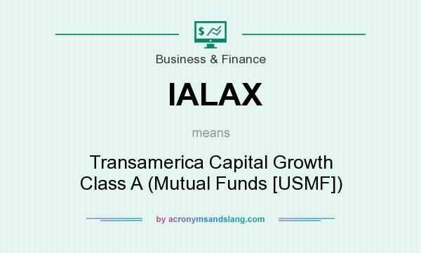 What does IALAX mean? It stands for Transamerica Capital Growth Class A (Mutual Funds [USMF])