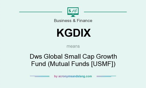 What does KGDIX mean? It stands for Dws Global Small Cap Growth Fund (Mutual Funds [USMF])