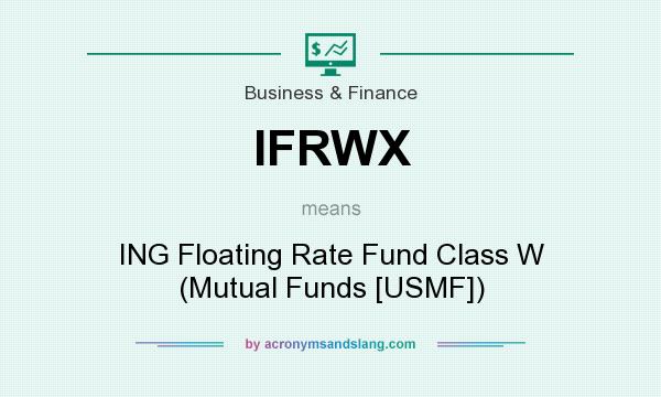 What does IFRWX mean? It stands for ING Floating Rate Fund Class W (Mutual Funds [USMF])