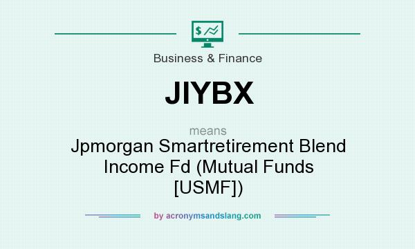 What does JIYBX mean? It stands for Jpmorgan Smartretirement Blend Income Fd (Mutual Funds [USMF])