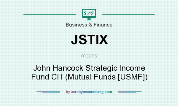 What does JSTIX mean? It stands for John Hancock Strategic Income Fund Cl I (Mutual Funds [USMF])