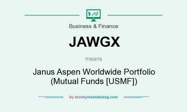What does JAWGX mean? It stands for Janus Aspen Worldwide Portfolio (Mutual Funds [USMF])