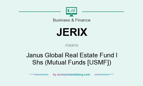 What does JERIX mean? It stands for Janus Global Real Estate Fund I Shs (Mutual Funds [USMF])