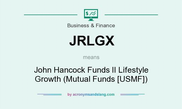 What does JRLGX mean? It stands for John Hancock Funds II Lifestyle Growth (Mutual Funds [USMF])