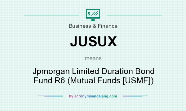 What does JUSUX mean? It stands for Jpmorgan Limited Duration Bond Fund R6 (Mutual Funds [USMF])