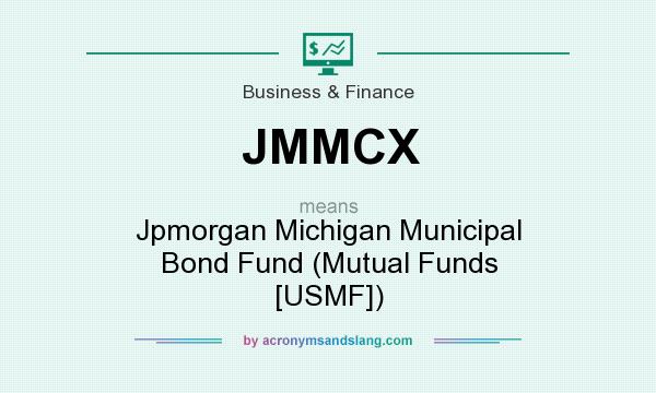 What does JMMCX mean? It stands for Jpmorgan Michigan Municipal Bond Fund (Mutual Funds [USMF])