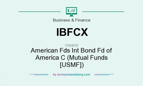 What does IBFCX mean? It stands for American Fds Int Bond Fd of America C (Mutual Funds [USMF])
