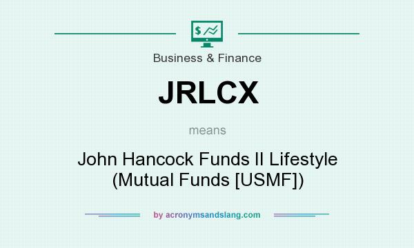 What does JRLCX mean? It stands for John Hancock Funds II Lifestyle (Mutual Funds [USMF])