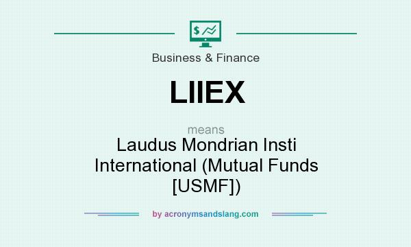 What does LIIEX mean? It stands for Laudus Mondrian Insti International (Mutual Funds [USMF])
