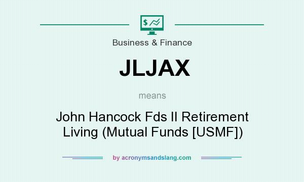 What does JLJAX mean? It stands for John Hancock Fds II Retirement Living (Mutual Funds [USMF])
