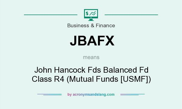 What does JBAFX mean? It stands for John Hancock Fds Balanced Fd Class R4 (Mutual Funds [USMF])