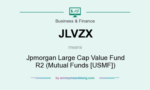 What does JLVZX mean? It stands for Jpmorgan Large Cap Value Fund R2 (Mutual Funds [USMF])