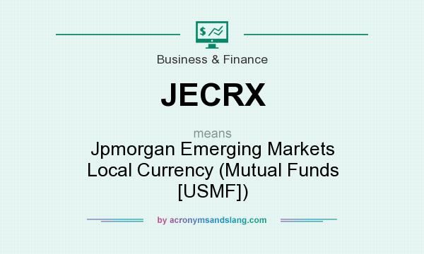 What does JECRX mean? It stands for Jpmorgan Emerging Markets Local Currency (Mutual Funds [USMF])