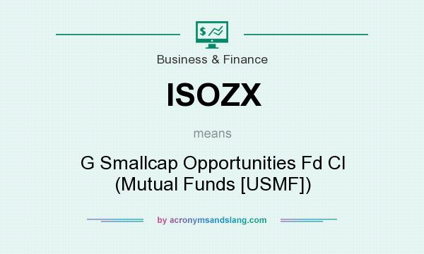 What does ISOZX mean? It stands for G Smallcap Opportunities Fd Cl (Mutual Funds [USMF])