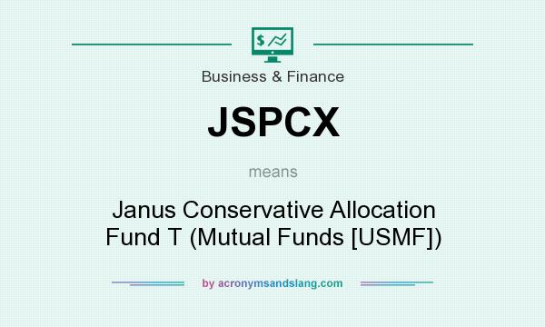 What does JSPCX mean? It stands for Janus Conservative Allocation Fund T (Mutual Funds [USMF])
