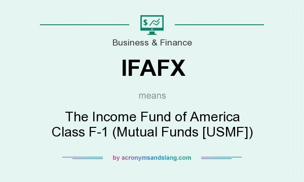 What does IFAFX mean? It stands for The Income Fund of America Class F-1 (Mutual Funds [USMF])