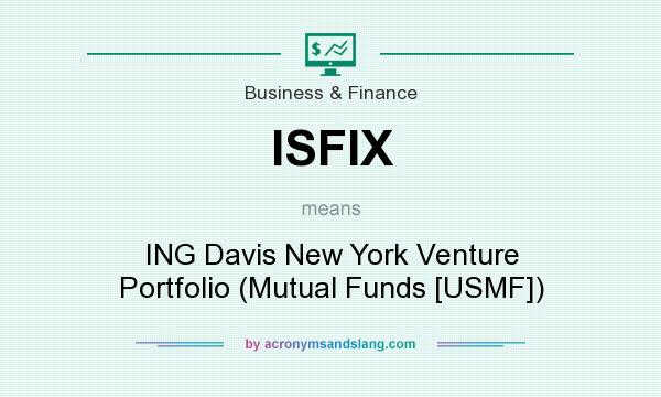 What does ISFIX mean? It stands for ING Davis New York Venture Portfolio (Mutual Funds [USMF])