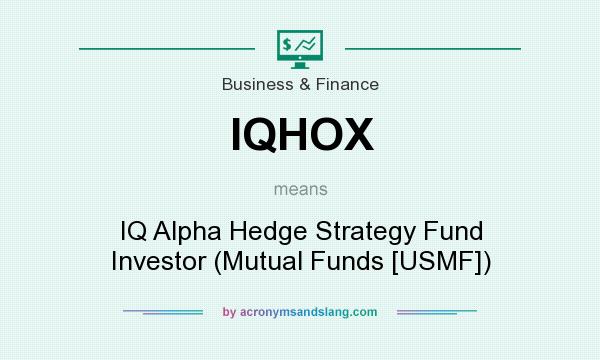 What does IQHOX mean? It stands for IQ Alpha Hedge Strategy Fund Investor (Mutual Funds [USMF])