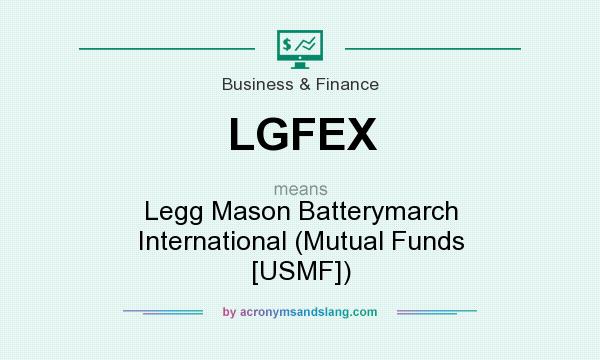 What does LGFEX mean? It stands for Legg Mason Batterymarch International (Mutual Funds [USMF])