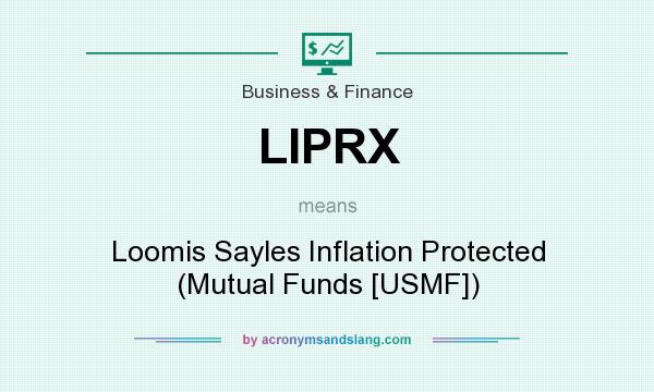 What does LIPRX mean? It stands for Loomis Sayles Inflation Protected (Mutual Funds [USMF])