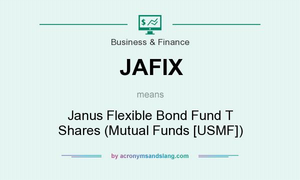 What does JAFIX mean? It stands for Janus Flexible Bond Fund T Shares (Mutual Funds [USMF])