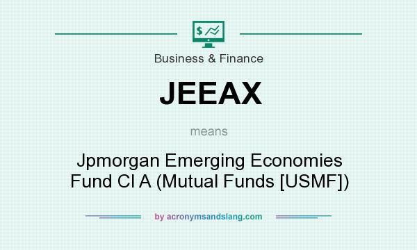 What does JEEAX mean? It stands for Jpmorgan Emerging Economies Fund Cl A (Mutual Funds [USMF])