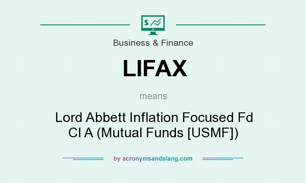 What does LIFAX mean? It stands for Lord Abbett Inflation Focused Fd Cl A (Mutual Funds [USMF])
