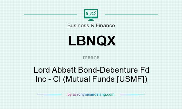 What does LBNQX mean? It stands for Lord Abbett Bond-Debenture Fd Inc - Cl (Mutual Funds [USMF])