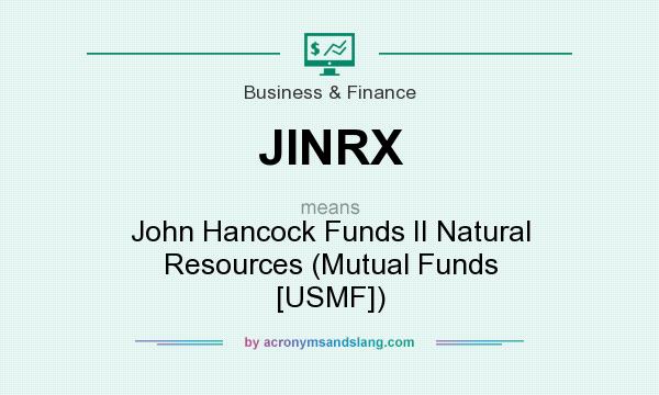 What does JINRX mean? It stands for John Hancock Funds II Natural Resources (Mutual Funds [USMF])