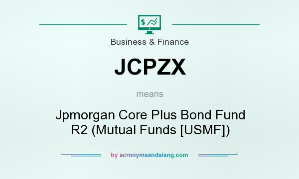 What does JCPZX mean? It stands for Jpmorgan Core Plus Bond Fund R2 (Mutual Funds [USMF])