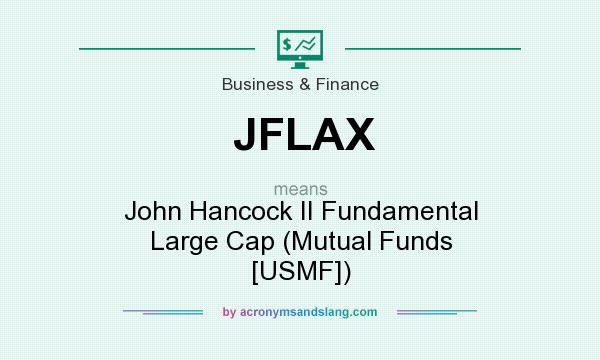 What does JFLAX mean? It stands for John Hancock II Fundamental Large Cap (Mutual Funds [USMF])