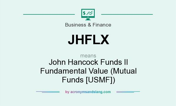 What does JHFLX mean? It stands for John Hancock Funds II Fundamental Value (Mutual Funds [USMF])