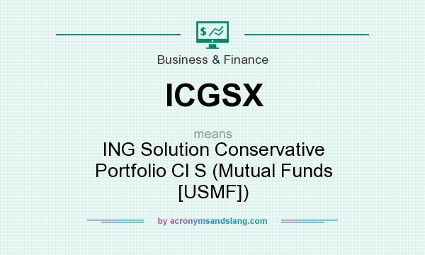 What does ICGSX mean? It stands for ING Solution Conservative Portfolio Cl S (Mutual Funds [USMF])